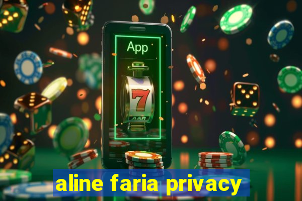 aline faria privacy